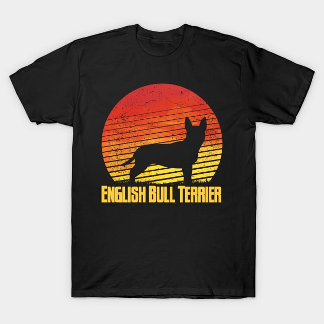 Sunset English Bull Terrier - Gift For English Bull Terrier Owner English Bull Terrier Lover T-Shirt by HarrietsDogGifts